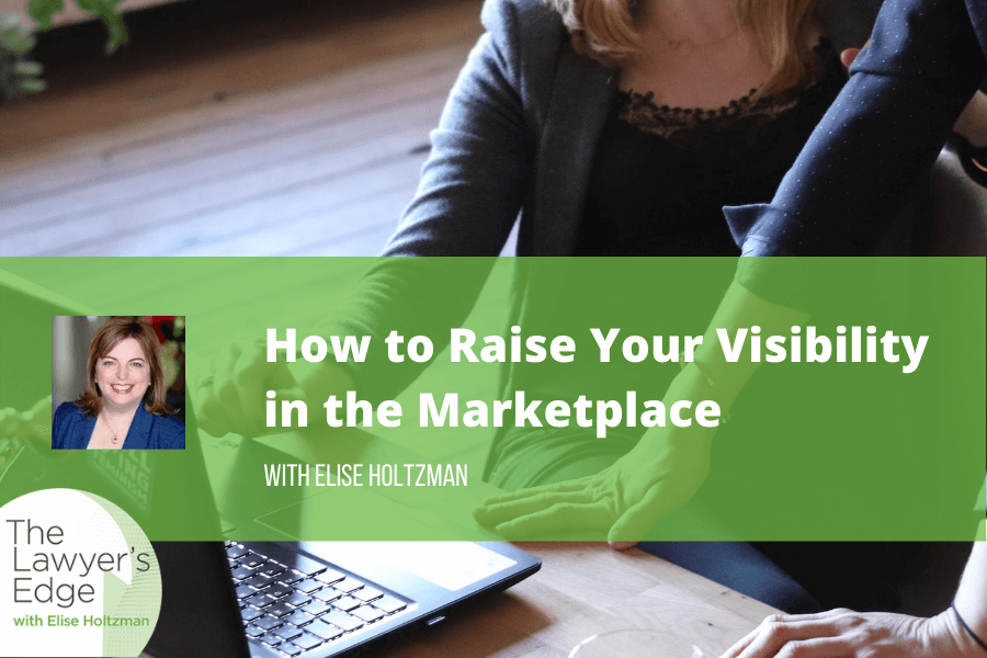 Elise Holtzman | How to Raise Your Visibility in the Marketplace