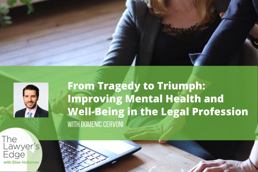 Domenic Cervoni | From Tragedy to Triumph: Improving Mental Health and Well-Being in the Legal Profession