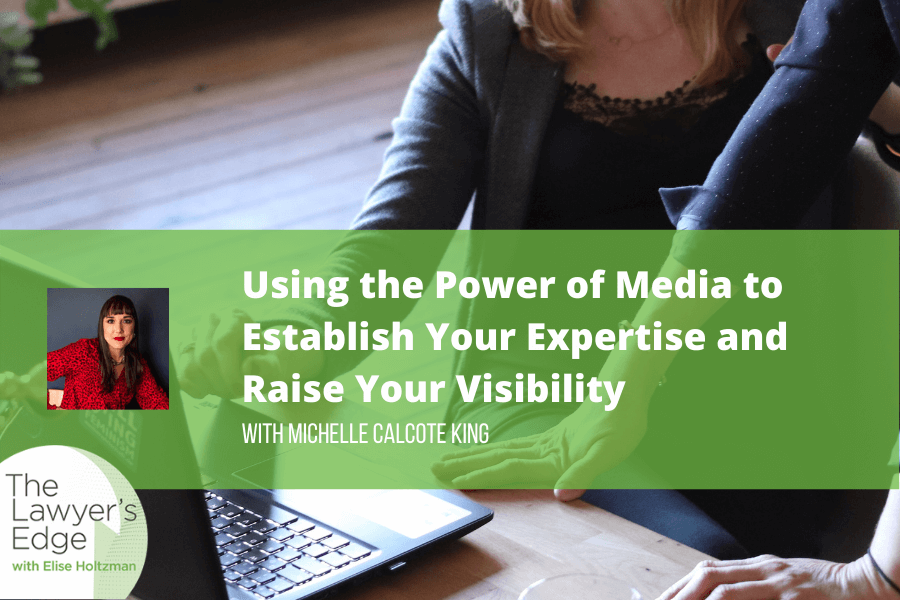 Michelle Calcote King | Using the Power of Media to Establish Your Expertise and Raise Your Visibility