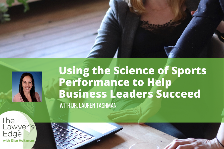 Dr. Lauren Tashman | Using the Science of Sports Performance to Help Business Leaders Succeed