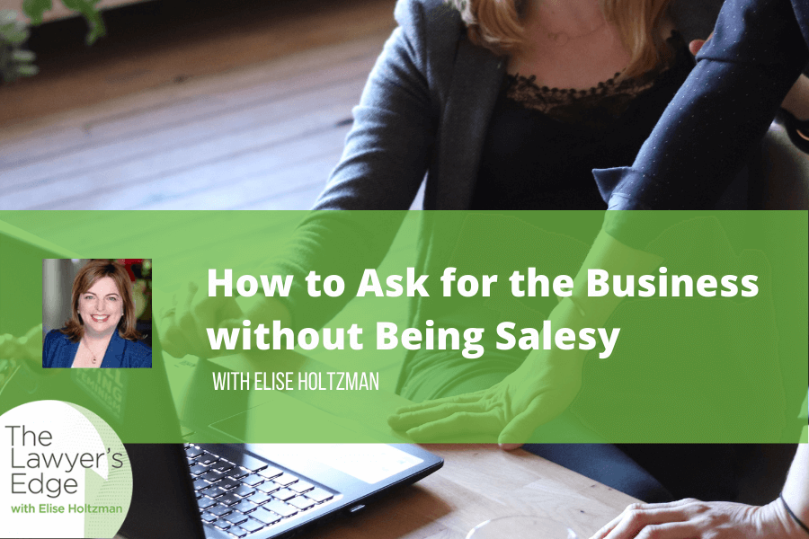 Elise Holtzman | How to Ask for the Business without Being Salesy