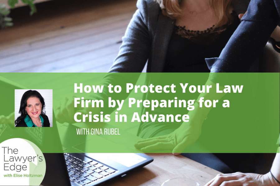 Gina Rubel | How to Protect Your Law Firm by Preparing for a Crisis in Advance