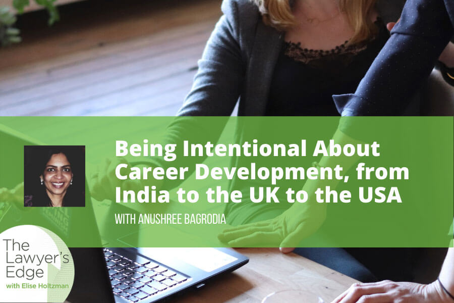 Anushree Bagrodia | Being Intentional About Career Development, from India to the UK to the USA