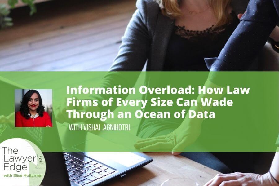 Vishal Agnihotri | Information Overload: How Law Firms of Every Size Can Wade Through an Ocean of Data