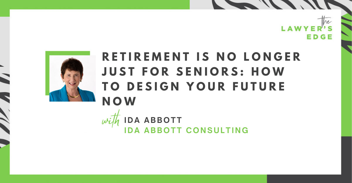 Ida Abbott | Retirement Is No Longer Just for Seniors: How to Design Your Future Now