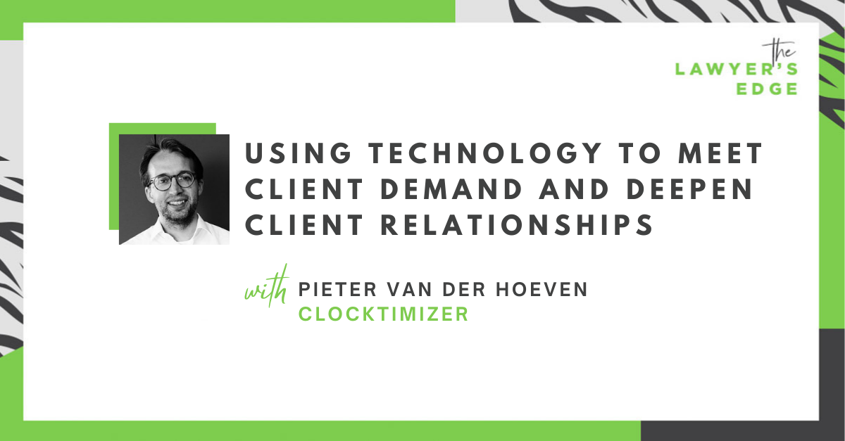 Pieter van der Hoeven | Using Technology to Meet Client Demand and Deepen Client Relationships