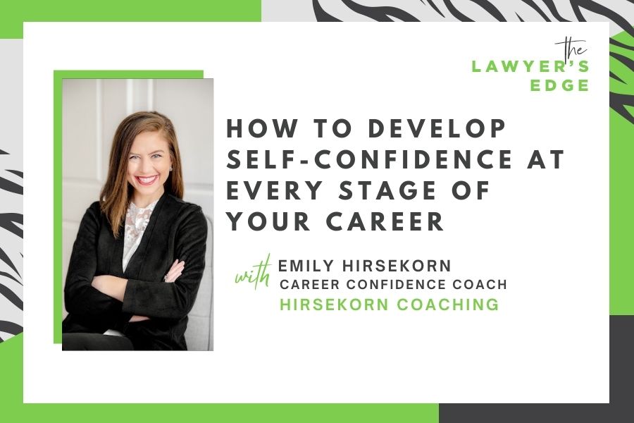 Emily Hirsekorn | How To Develop Self-Confidence at Every Stage of Your Career
