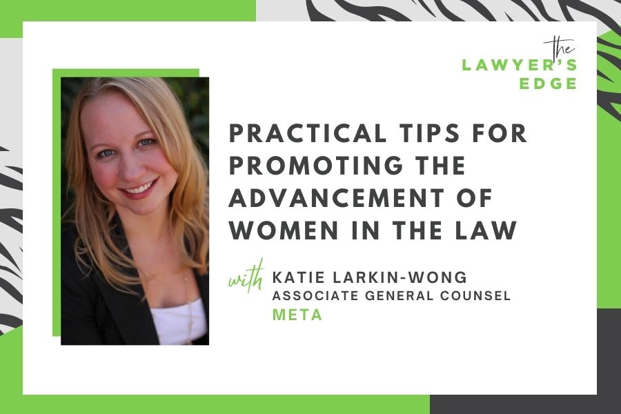 Katie Larkin-Wong | Practical Tips for Promoting the Advancement of Women in the Law