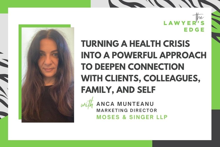 Anca Munteanu | Turning a Health Crisis Into a Powerful Approach To Deepen Connection With Clients, Colleagues, Family, and Self