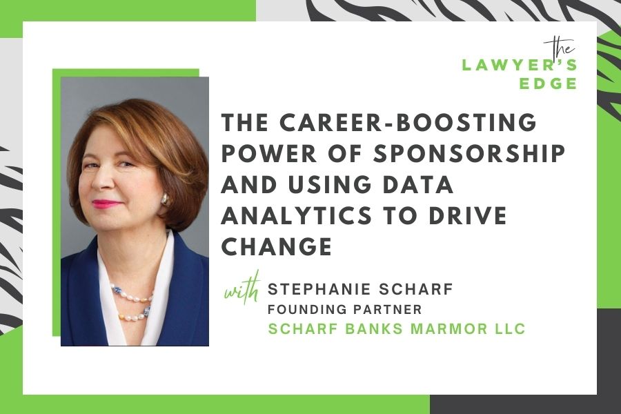 Stephanie Scharf | The Career-Boosting Power of Sponsorship and Using Data Analytics To Drive Change