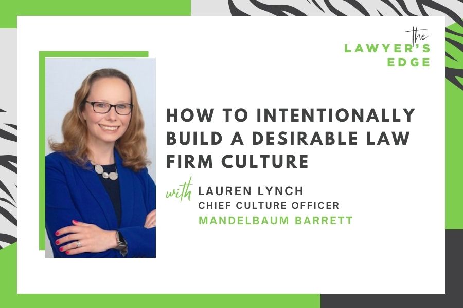 Lauren Lynch | How to Intentionally Build a Desirable Law Firm Culture