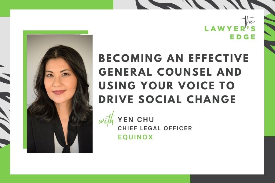 Yen Chu | Becoming an Effective General Counsel and Using Your Voice To Drive Social Change
