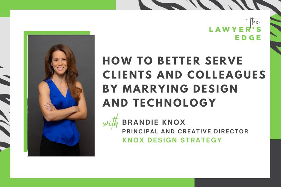 Brandie Knox | How to Better Serve Clients and Colleagues by Marrying Design and Technology