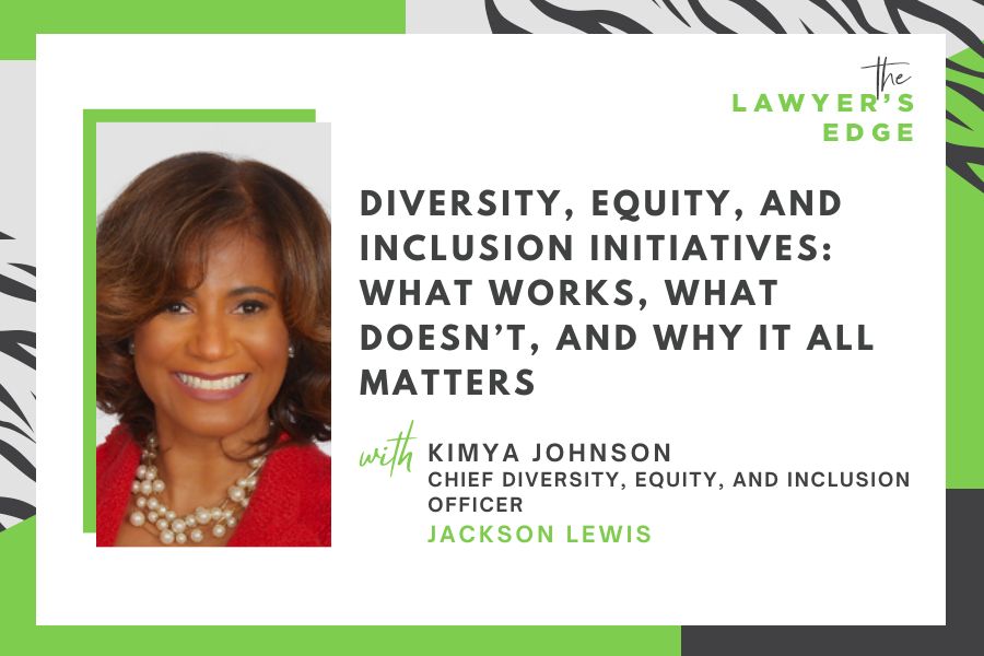 Kimya Johnson | Diversity, Equity, and Inclusion Initiatives: What Works, What Doesn’t, and Why It All Matters