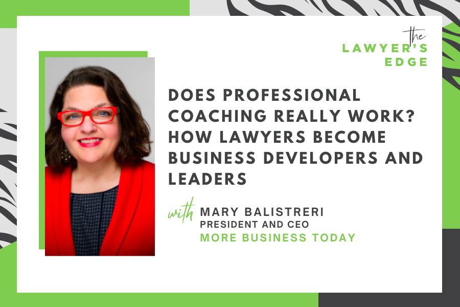 Mary Balistreri | Does Professional Coaching Really Work? How Lawyers Become Business Developers and Leaders