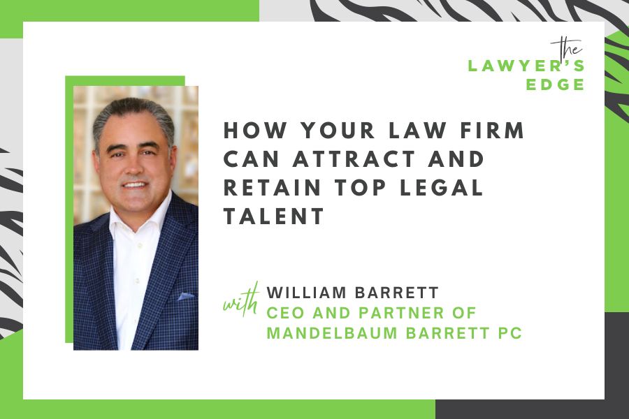 William Barrett | How Your Law Firm Can Attract and Retain Top Legal Talent