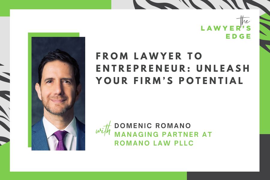 Domenic Romano | From Lawyer to Entrepreneur: Unleash Your Firm’s Potential