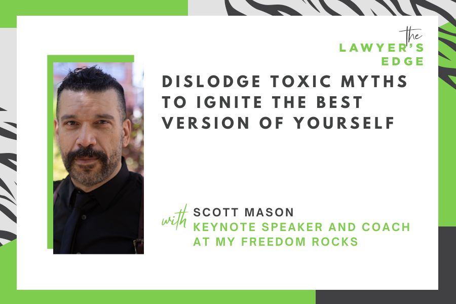Scott Mason | Dislodge Toxic Myths To Ignite the Best Version of Yourself