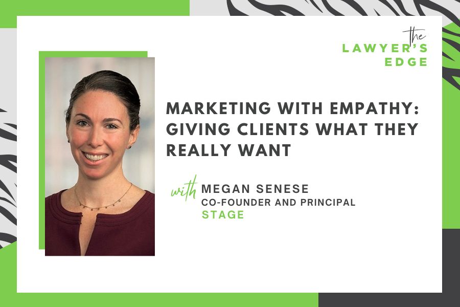 Megan Senese | Marketing With Empathy: Giving Clients What They Really Want