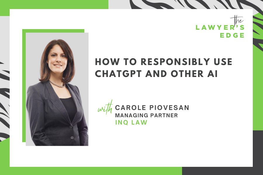 Carole Piovesan | How to Responsibly Use ChatGPT and Other AI