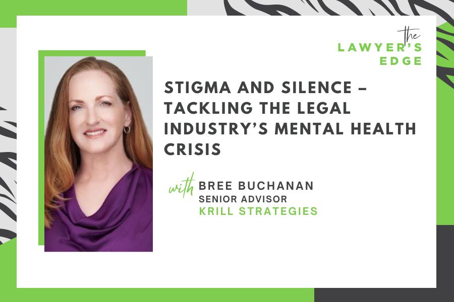 Bree Buchanan | Stigma and Silence – Tackling the Legal Industry’s Mental Health Crisis