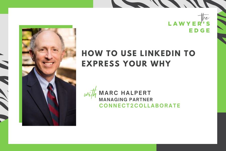 Marc W. Halpert | How To Use LinkedIn To Express Your WHY