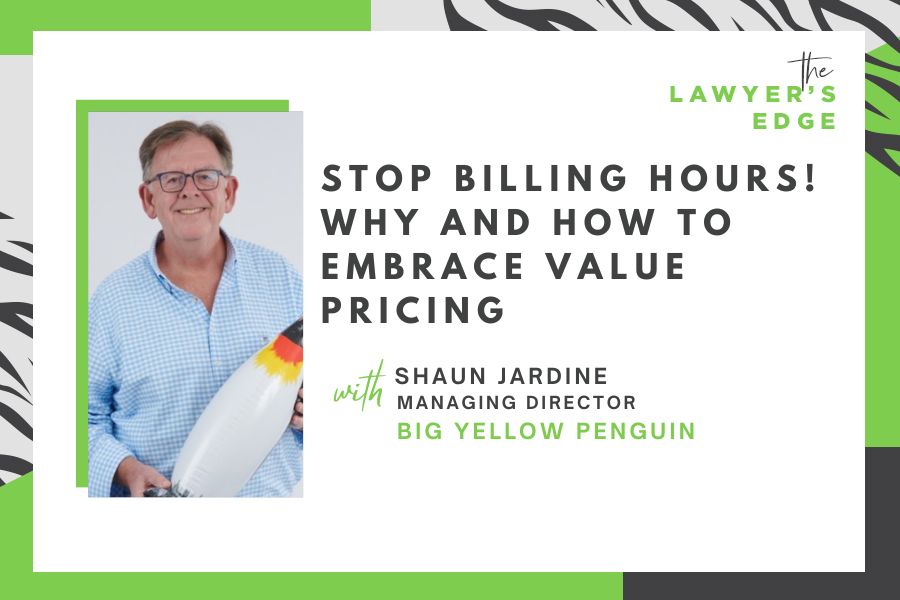 Shaun Jardine | Stop Billing Hours! Why and How To Embrace Value Pricing