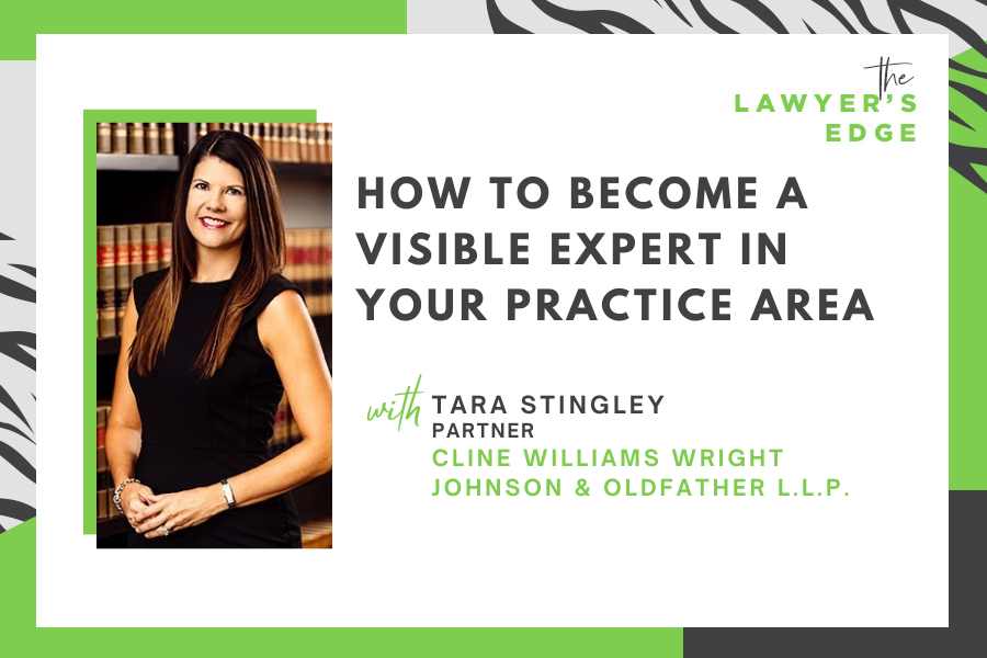 Tara Stingley | How to Become a Visible Expert in Your Practice Area