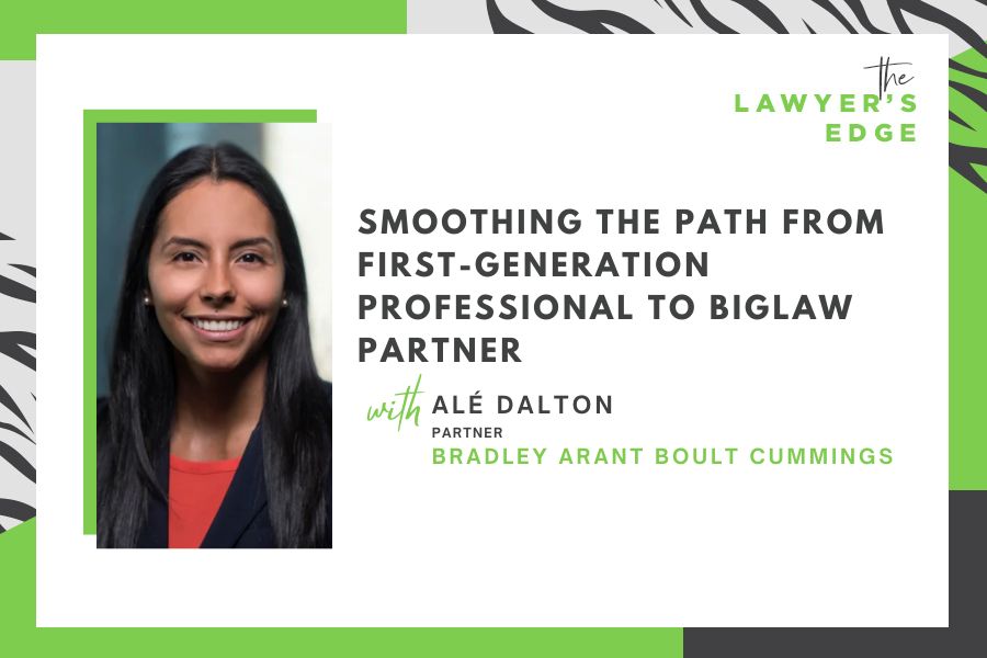 Alé Dalton | Smoothing the Path From First-Generation Professional to BigLaw Partner