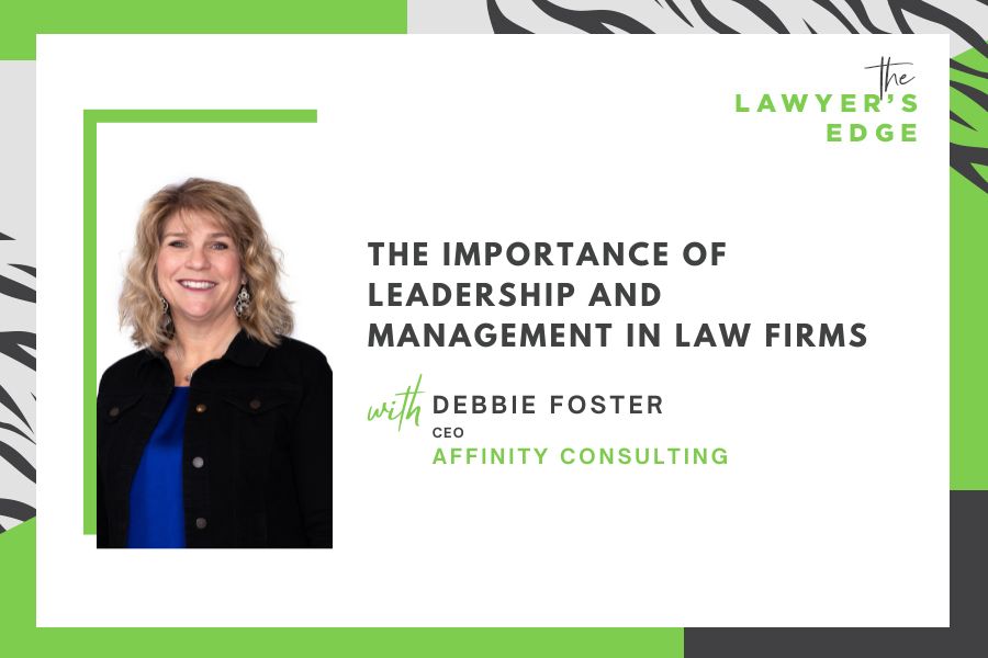 Debbie Foster | The Importance of Leadership AND Management in Law Firms