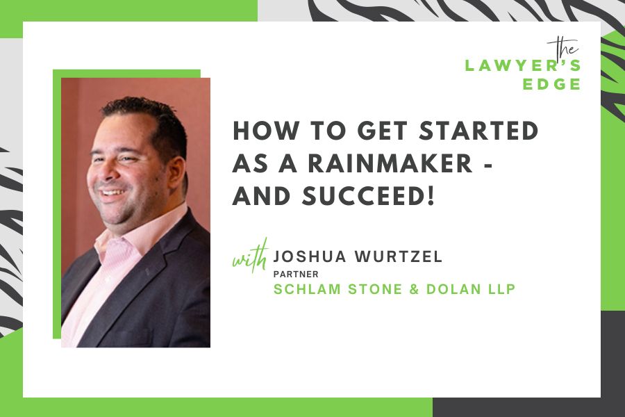 Joshua Wurtzel | How to Get Started as a Rainmaker – And Succeed!