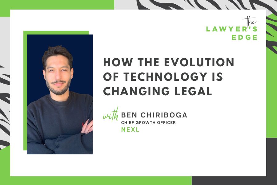 Ben Chiriboga | How the Evolution of Technology Is Changing Legal