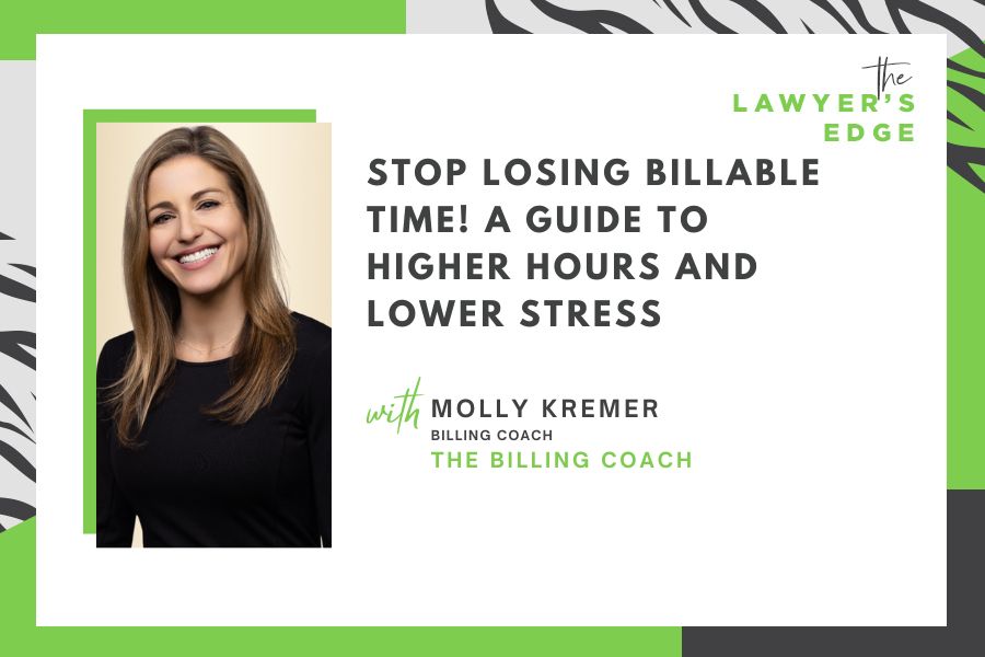 Molly Kremer | Stop Losing Billable Time! A Guide to Higher Hours and Lower Stress