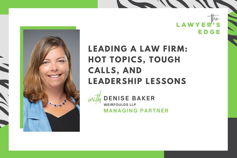 Denise Baker | Leading a Law Firm: Hot Topics, Tough Calls, and Leadership Lessons