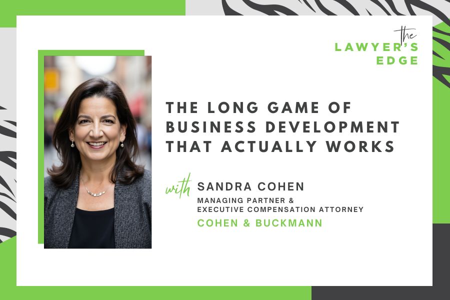 Sandra Cohen | The Long Game of Business Development That Actually Works