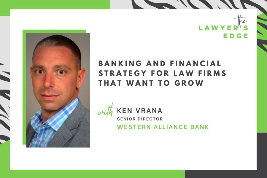 Ken Vrana | Banking and Financial Strategy for Law Firms That Want to Grow