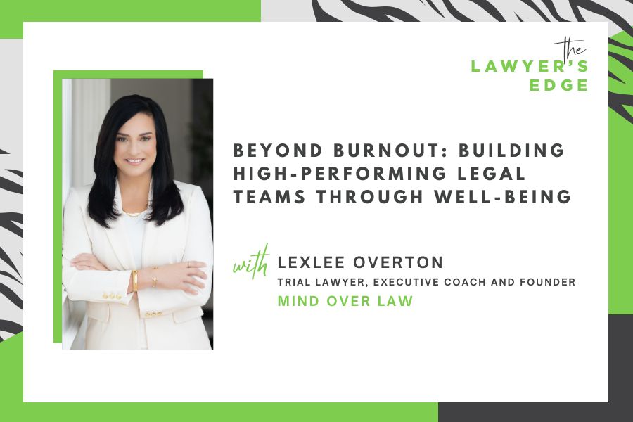 Lexlee Overton | Beyond Burnout: Building High-Performing Legal Teams Through Well-Being