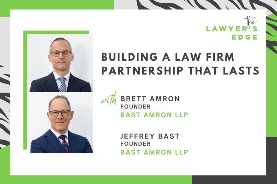 Brett Amron & Jeffrey Bast | Building a Law Firm Partnership That Lasts