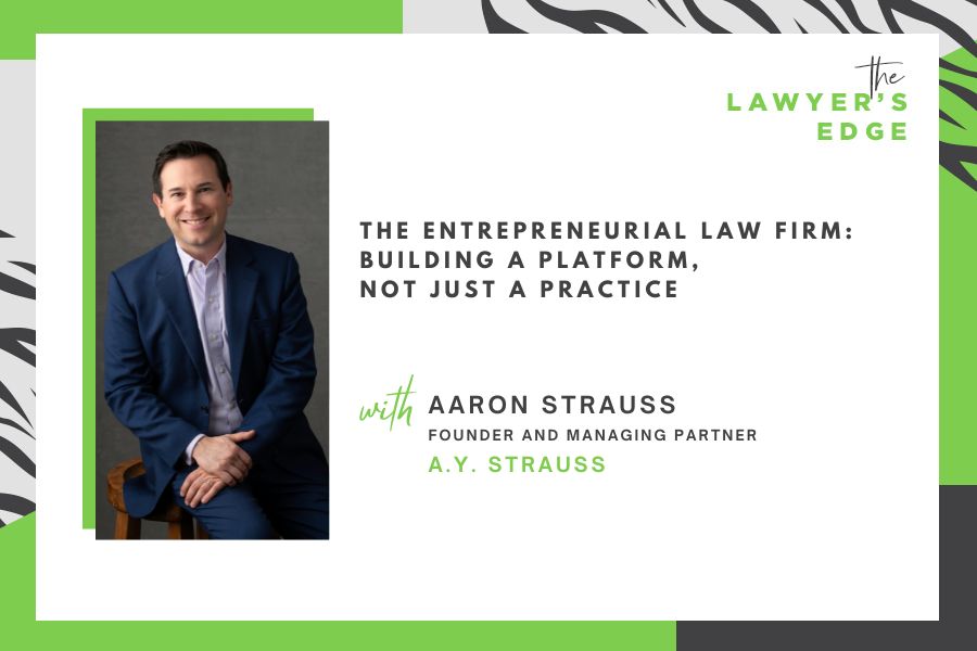 Aaron Strauss | The Entrepreneurial Law Firm: Building a Platform, Not Just a Practice