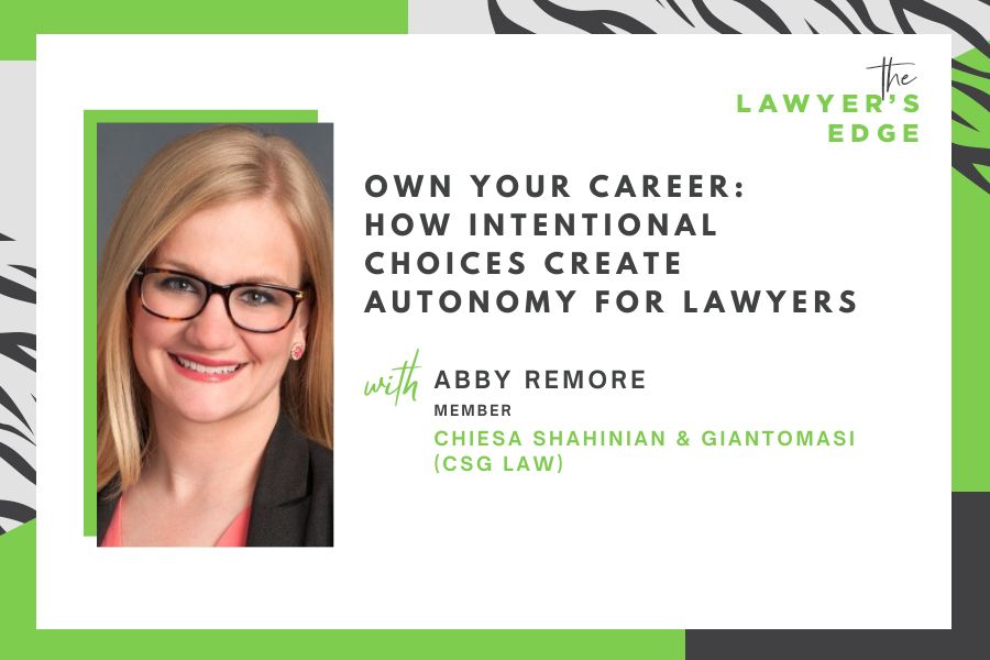 Abby Remore | Own Your Career: How Intentional Choices Create Autonomy for Lawyers