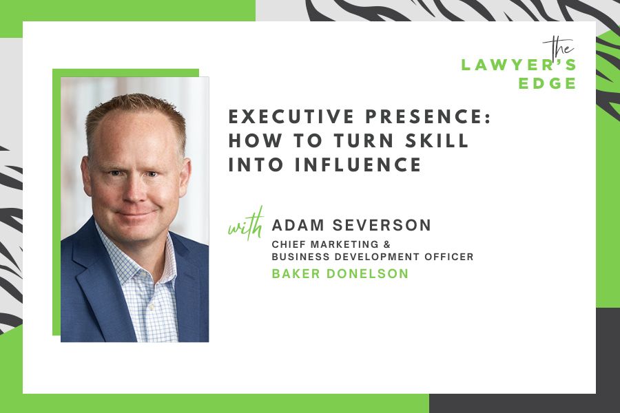 Adam Severson | Executive Presence: How to Turn Skill into Influence