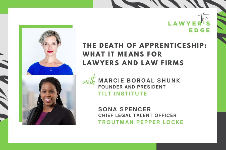 Marcie Borgal Shunk and Sona Spencer | The Death of Apprenticeship: What it Means for Lawyers and Law Firms