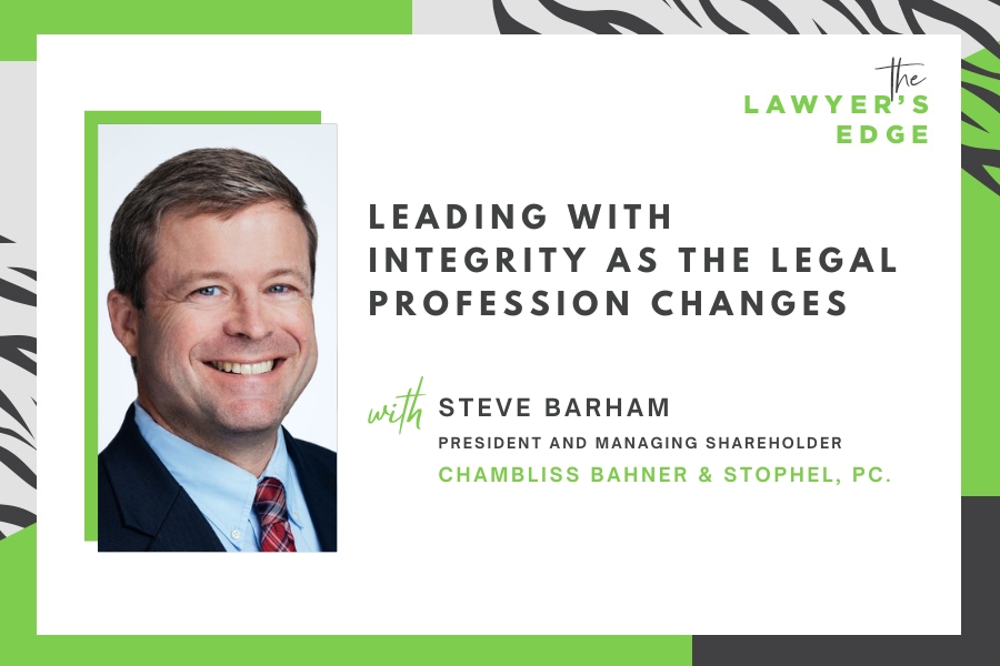 Steve Barham | Leading with Integrity as the Legal Profession Changes