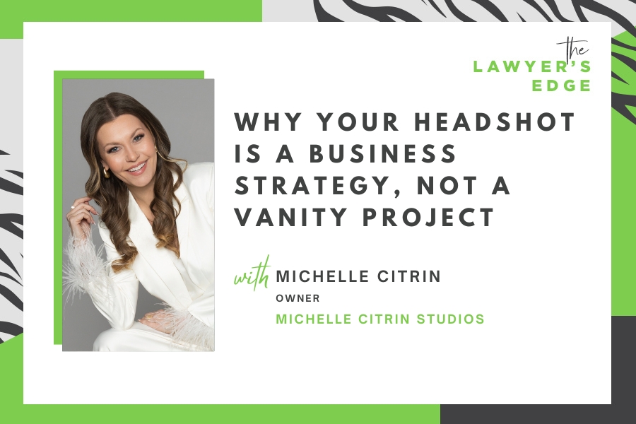 Michelle Citrin | Why Your Headshot Is a Business Strategy, Not a Vanity Project