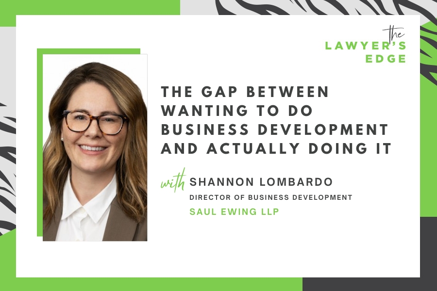 Shannon Lombardo | The Gap Between Wanting to Do Business Development and Actually Doing It